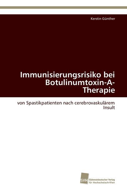 Immunisierungsrisiko bei Botulinumtoxin-A-Therapie von Spastikpatienten nach cerebrovaskulÃƒÂ¤rem Insul Kindle Editon