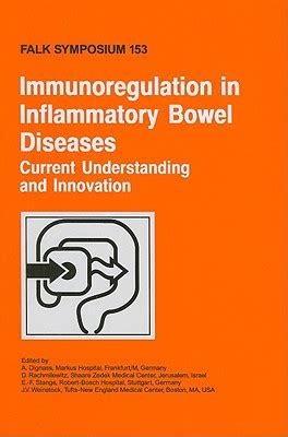 Immunoregulation in Inflammatory Bowel Diseases - Current Understanding and Innovation 1st Edition Reader