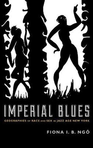 Imperial Blues Geographies of Race and Sex in Jazz Age New York Epub