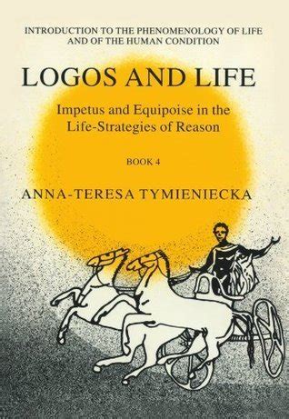 Impetus and Equipoise in the Life-Strategies of Reasons - Logos and Life 4 1st Edition Reader