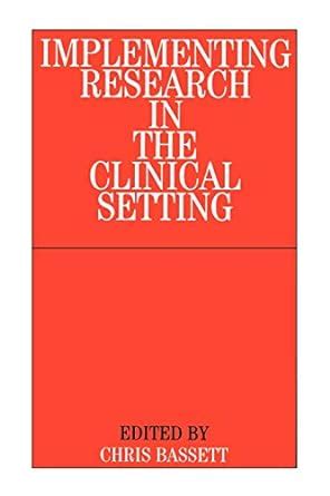 Implementing Research in the Clinical Setting 1st Edition Kindle Editon