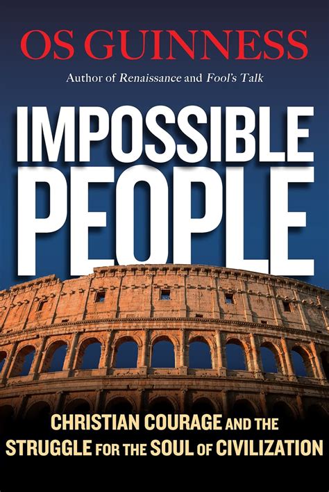 Impossible People Christian Courage and the Struggle for the Soul of Civilization Kindle Editon