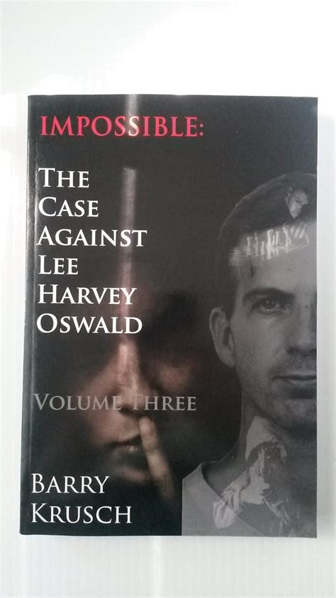 Impossible The Case Against Lee Harvey Oswald Volume Three Doc