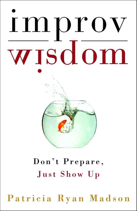 Improv Wisdom Dont Prepare Just PDF