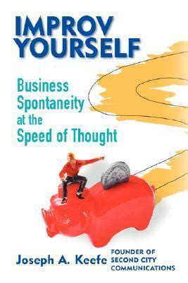 Improv Yourself Business Spontaneity at the Speed of Thought Kindle Editon