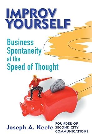 Improv Yourself Business Spontaneity at the Speed of Thought Kindle Editon