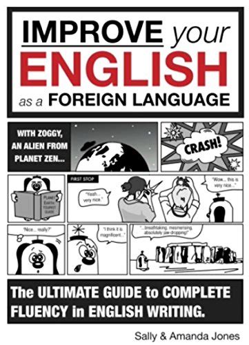 Improve Your English As A Foreign Language Part 1 The Ultimate Guide To Complete Fluency In English Writing Doc