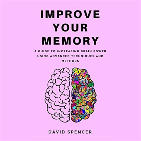 Improve Your Memory A Guide to Increasing Brain Power Using Advanced Techniques and Methods Epub