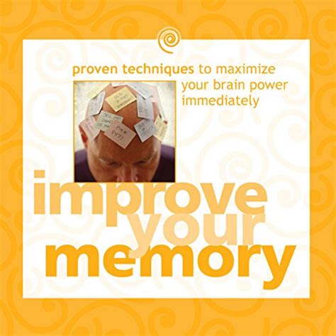 Improve Your Memory Proven Techniques to Maximize Your Brain Power Immediately Kindle Editon