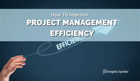 Improved project efficiency: