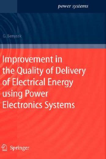 Improvement in the Quality of Delivery of Electrical Energy using Power Electronics Systems Reader