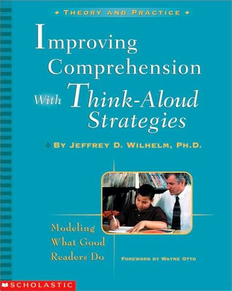 Improving Comprehension with Think-Aloud Strategies Modeling What Good Readers Do Reader