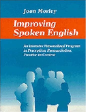 Improving Spoken English An Intensive Personalized Program in Perception Kindle Editon