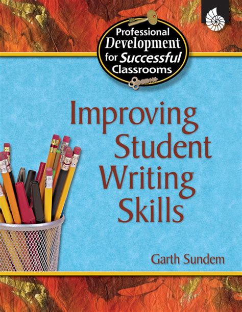 Improving Student Writing Skills Professional Development for Successful Classrooms Doc