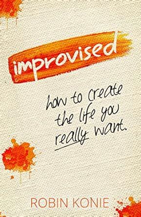 Improvised How to create the life you really want Doc