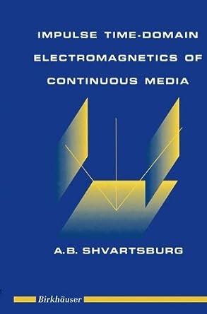 Impulse Time Domain Electromagnetics of Continuous Media 1st Edition Doc