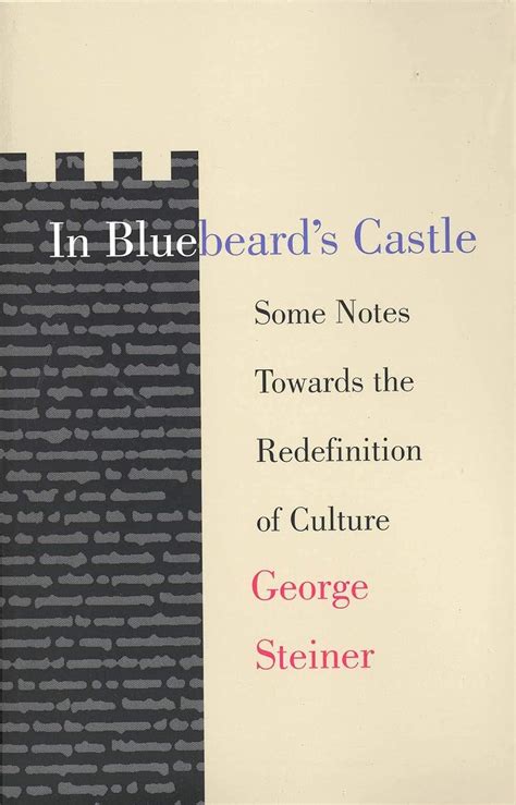 In Bluebeard s Castle Some Notes Towards the Redefinition of Culture T S Eliot Memorial Lectures Doc