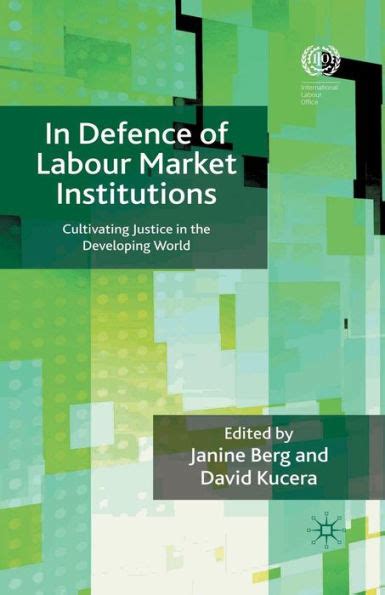 In Defence of Labour Market Institutions Cultivating Justice in the Developing World Epub