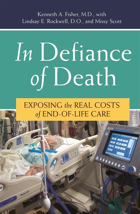 In Defiance of Death Exposing the Real Costs of End-of-Life Care Epub