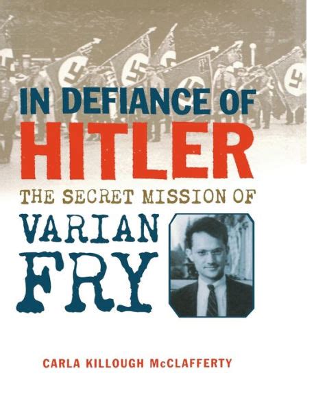 In Defiance of Hitler The Secret Mission of Varian Fry Reader