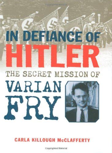 In Defiance of Hitler The Secret Mission of Varian Fry Doc