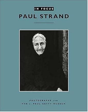 In Focus: Paul Strand: Photographs from The J. Paul Getty Museum Doc