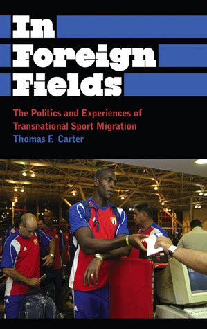 In Foreign Fields The Politics and Experiences of Transnational Sport Migration Epub