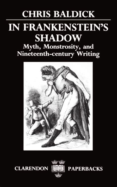 In Frankenstein s Shadow Myth Monstrosity and Nineteenth-Century Writing Clarendon Paperbacks Doc