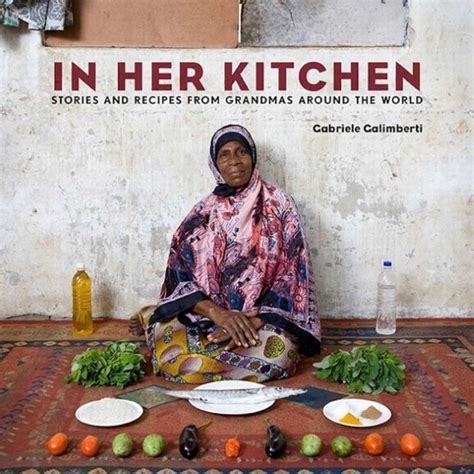 In Her Kitchen Stories and Recipes from Grandmas Around the World