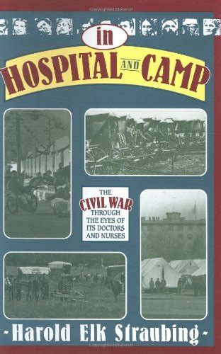 In Hospital and Camp The Civil War Through the Eyes of Its Doctors and Nurses Kindle Editon