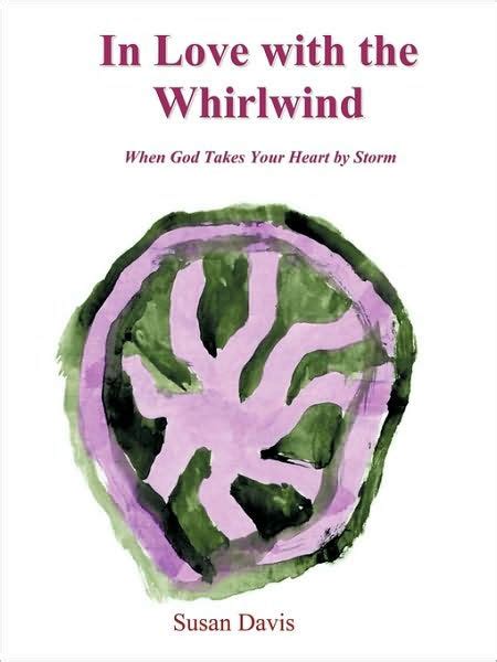 In Love with the Whirlwind When God Takes Your Heart by Storm PDF