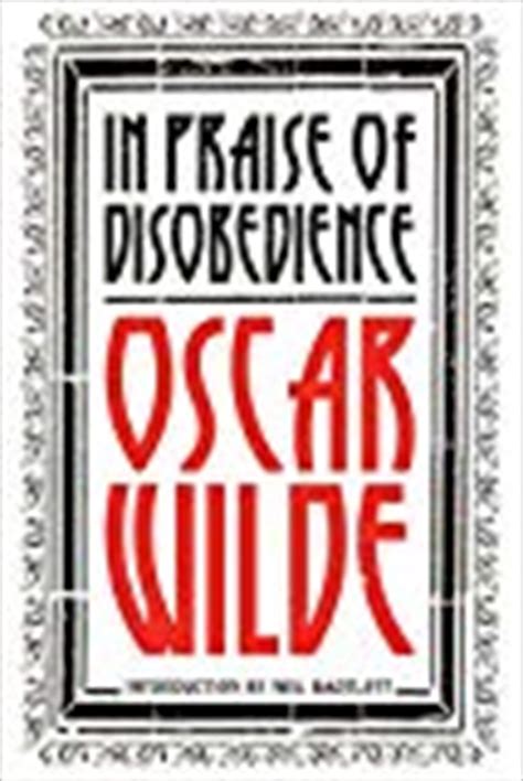 In Praise of Disobedience The Soul of Man Under Socialism and Other Works Epub
