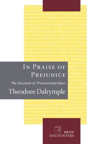 In Praise of Prejudice The Necessity of Preconceived Ideas Epub