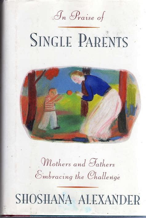In Praise of Single Parents Mothers and Fathers Embracing the Challenge 1st Edition Epub