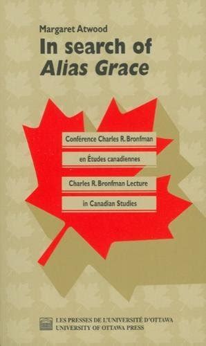 In Search of Alias Grace Charles R Bronfman Lecture in Canadian Studies Doc