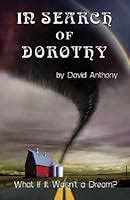 In Search of Dorothy What if it Wasn t a Dream Epub