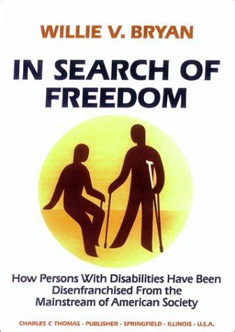 In Search of Freedom How Persons with Disabilities Have Been Disenfranchised from the Mainstream of Kindle Editon