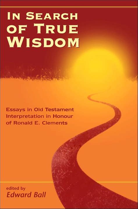 In Search of True Wisdom Essays in Old Testament Interpretation in Honour of Ronals E. Clements Kindle Editon