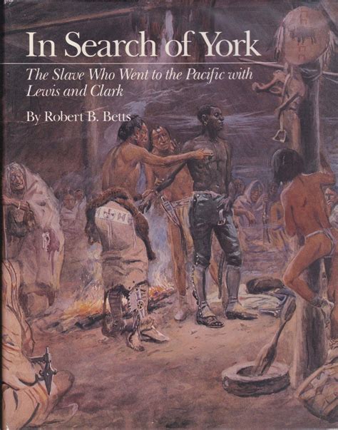 In Search of York The Slave Who Went to the Pacific With Lewis and Clark Epub