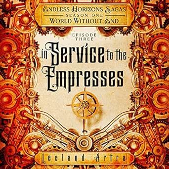 In Service to the Empresses Endless Horizons Sagas Season One Episode Three Kindle Editon