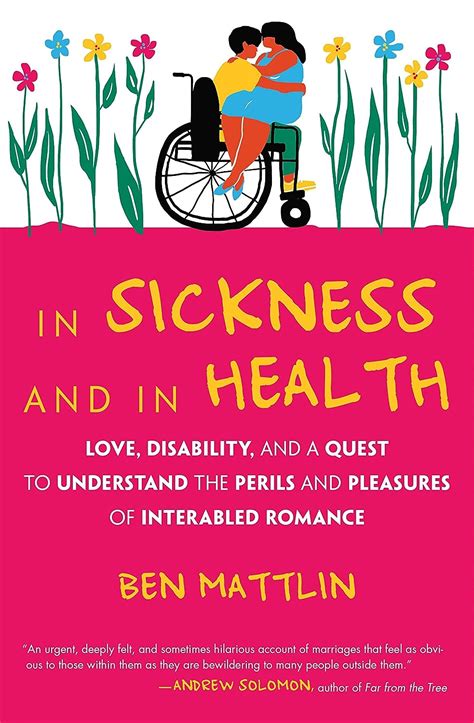 In Sickness and in Health Love Disability and a Quest to Understand the Perils and Pleasures of Interabled Romance Reader