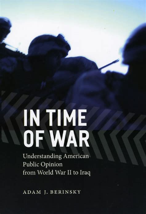 In Time of War Understanding American Public Opinion from World War II to Iraq Reader