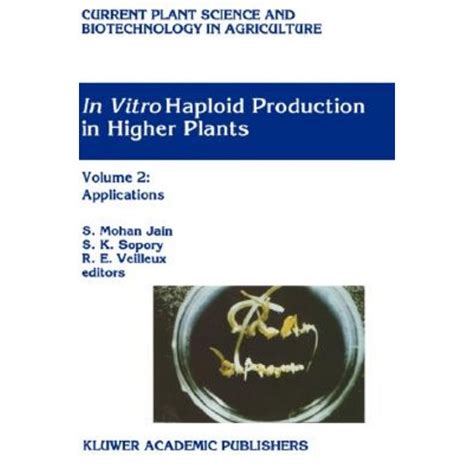 In Vitro Haploid Production in Higher Plants, Vol. 3 Important Selected Plants 1st Edition Kindle Editon