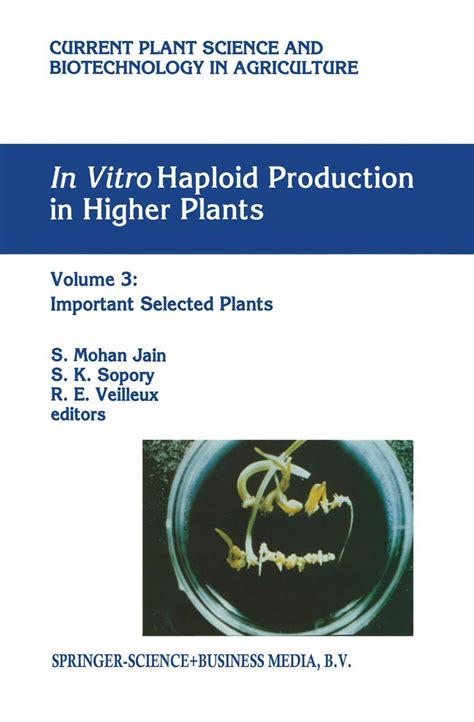 In Vitro Haploid Production in Higher Plants, Vol. 3 Important Selected Plants 1st Edition Kindle Editon