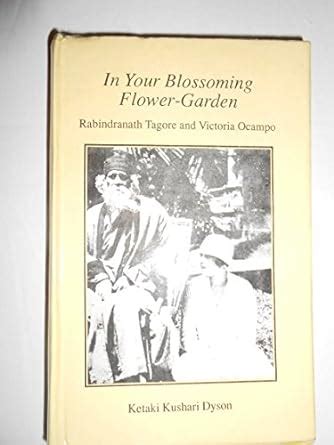 In Your Blossoming Flower-Garden Rabindranath Tagore and Victoria Ocampo Reader
