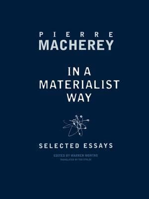 In a Materialist Way Selected Essays by Pierre Macherey Kindle Editon
