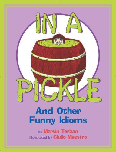 In a Pickle: And Other Funny Idioms (Paperback) Ebook Kindle Editon