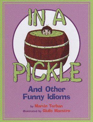 In a Pickle And Other Funny Idioms