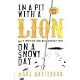 In a Pit with a Lion on a Snowy Day: How to Survive and Thrive When Opportunity Roars Kindle Editon