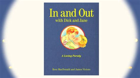 In and Out with Dick and Jane A Loving Parody Reader